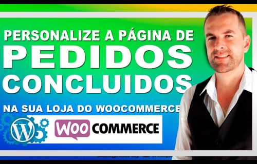 Personalize a Página de Order received (Pedido Concluído) no Woocommerce WordPress – Fácil e rápido